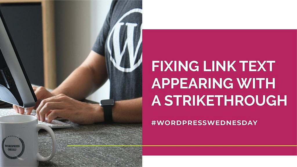 Fixing Link Text Appearing with a Strikethrough