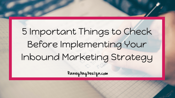 5 Important Things to Check Before Implementing Your Inbound Marketing Strategy