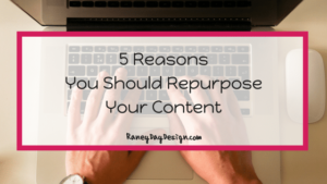 5 Reasons to Repurpose Your Content