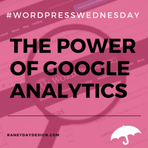 https://raneydaydesign.com/the-power-of-google-analytics/