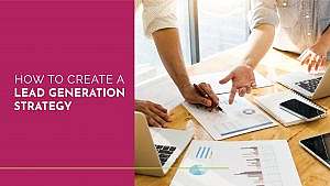 How to create a lead generation strategy