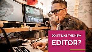 Don’t Like the New Editor?
