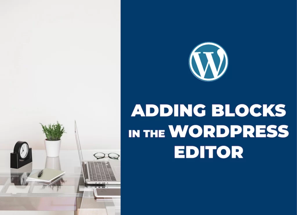 Adding Blocks in the WordPress Editor