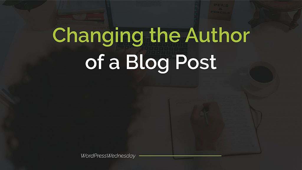 Changing the Author of a Blog Post
