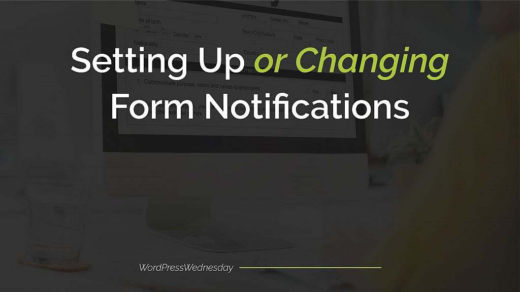 update-old-blog-post5_WordPress Wednesday Tip 16- Setting Up or Changing Form Notifications